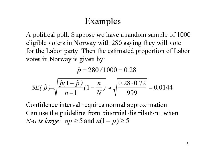 Examples A political poll: Suppose we have a random sample of 1000 eligible voters