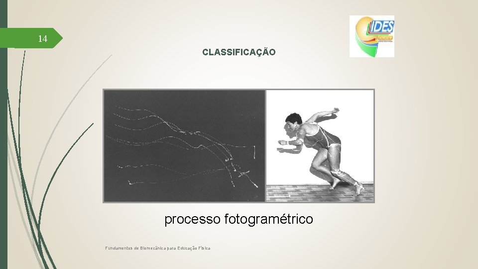 14 CLASSIFICAÇÃO processo fotogramétrico Fundamentos de Biomecânica para Educação Física 