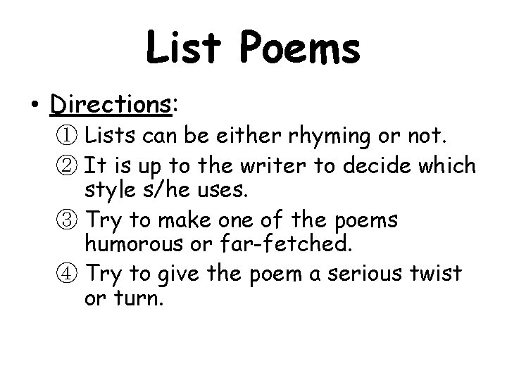List Poems • Directions: ① Lists can be either rhyming or not. ② It