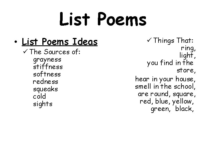 List Poems • List Poems Ideas ü The Sources of: grayness stiffness softness redness