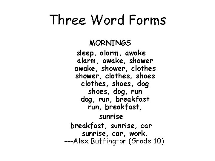 Three Word Forms MORNINGS sleep, alarm, awake, shower, clothes, shoes, dog, run, breakfast, sunrise,