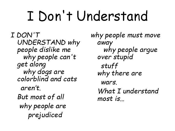 I Don't Understand I DON'T UNDERSTAND why people dislike me why people can't get