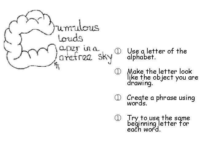 c ① Use a letter of the alphabet. ① Make the letter look like