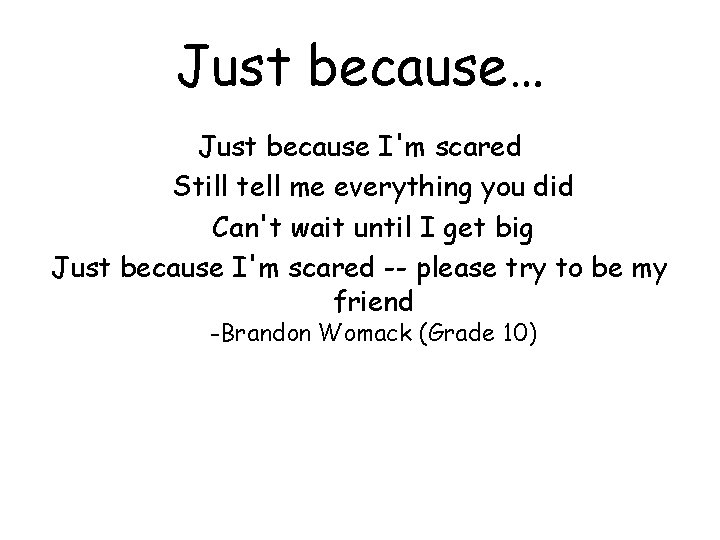 Just because… Just because I'm scared Still tell me everything you did Can't wait