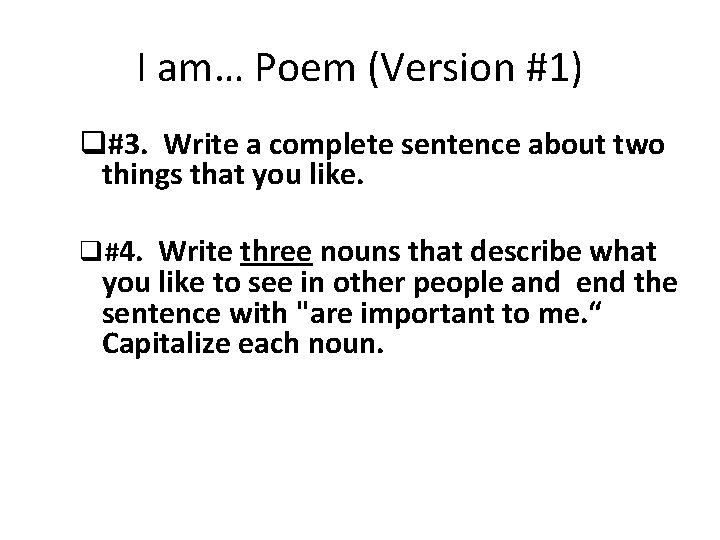 I am… Poem (Version #1) q#3. Write a complete sentence about two things that