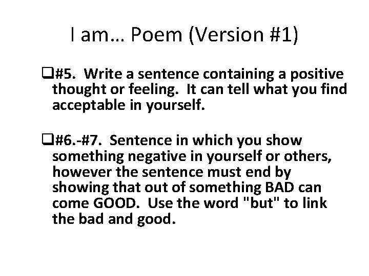 I am… Poem (Version #1) q#5. Write a sentence containing a positive thought or