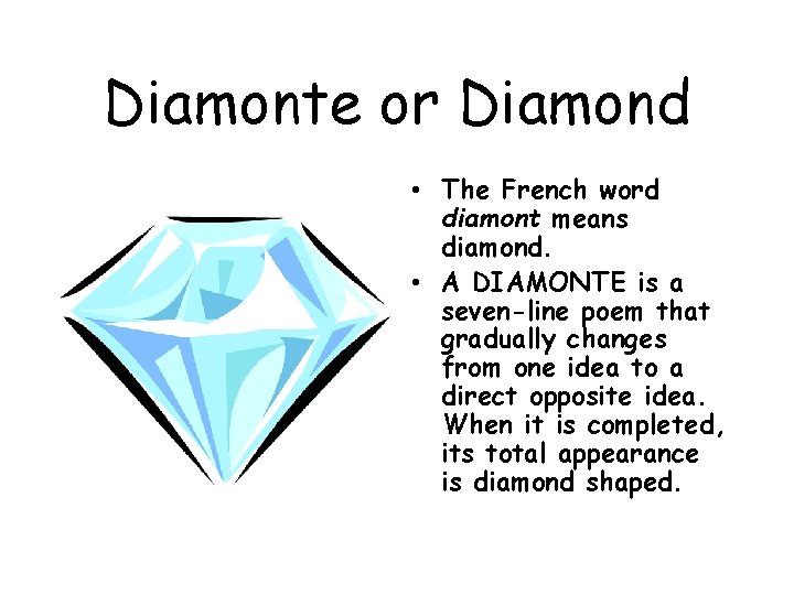 Diamonte or Diamond • The French word diamont means diamond. • A DIAMONTE is