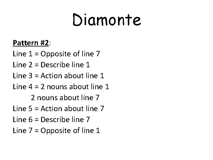 Diamonte Pattern #2: Line 1 = Opposite of line 7 Line 2 = Describe