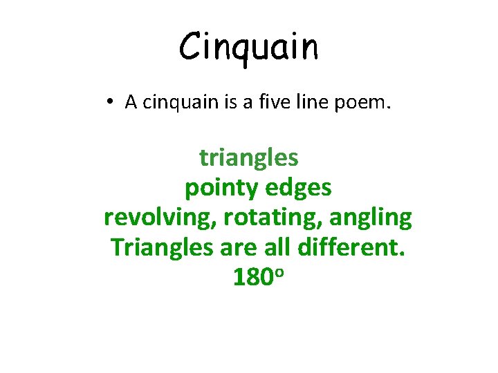 Cinquain • A cinquain is a five line poem. triangles pointy edges revolving, rotating,