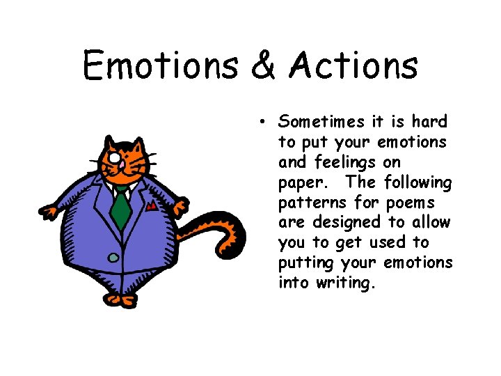 Emotions & Actions • Sometimes it is hard to put your emotions and feelings