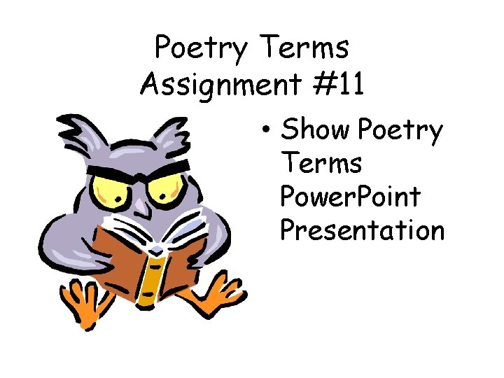 Poetry Terms Assignment #11 • Show Poetry Terms Power. Point Presentation 