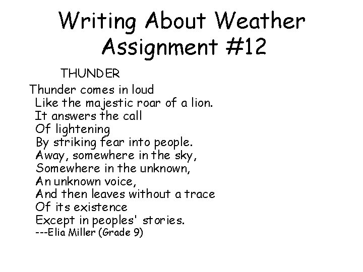 Writing About Weather Assignment #12 THUNDER Thunder comes in loud Like the majestic roar