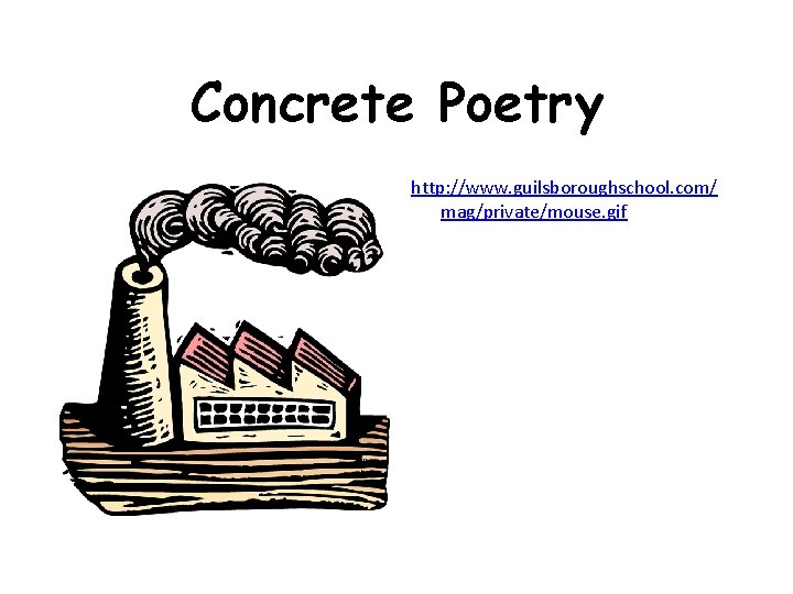 Concrete Poetry http: //www. guilsboroughschool. com/ mag/private/mouse. gif 