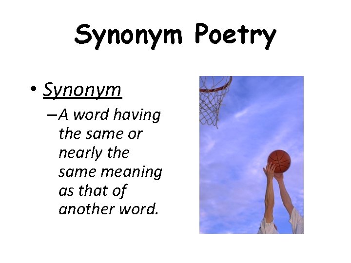 Synonym Poetry • Synonym – A word having the same or nearly the same