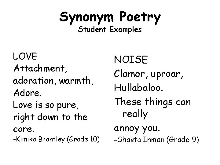 Synonym Poetry Student Examples LOVE Attachment, adoration, warmth, Adore. Love is so pure, right