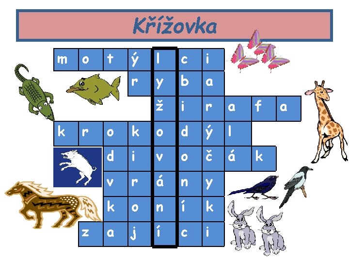 Křížovka m k o r z t ý l c i r y b