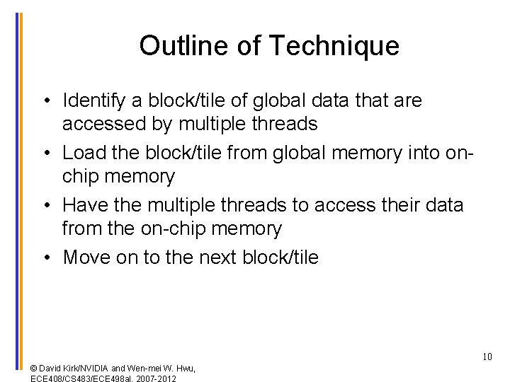 Outline of Technique • Identify a block/tile of global data that are accessed by