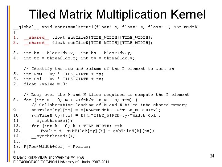 Tiled Matrix Multiplication Kernel __global__ void Matrix. Mul. Kernel(float* M, float* N, float* P,