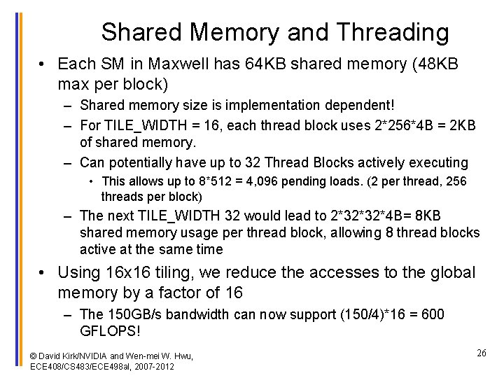 Shared Memory and Threading • Each SM in Maxwell has 64 KB shared memory