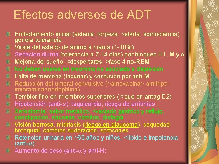 Efectos adversos de ADT Embotamiento inicial (astenia, torpeza, <alerta, somnolencia)… genera tolerancia Viraje del