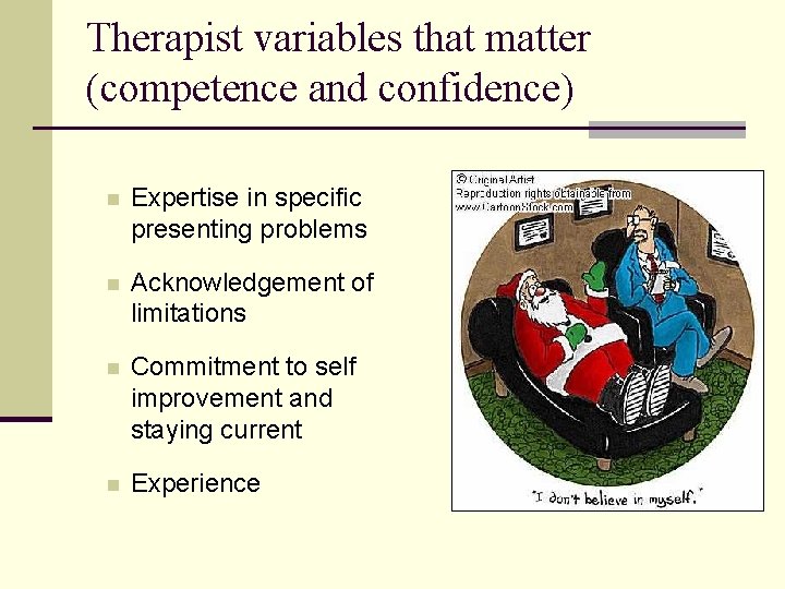 Therapist variables that matter (competence and confidence) n Expertise in specific presenting problems n