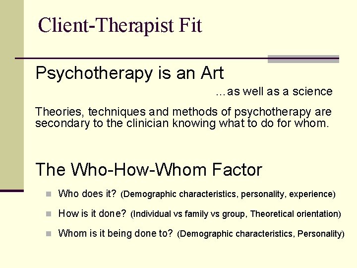 Client-Therapist Fit Psychotherapy is an Art …as well as a science Theories, techniques and