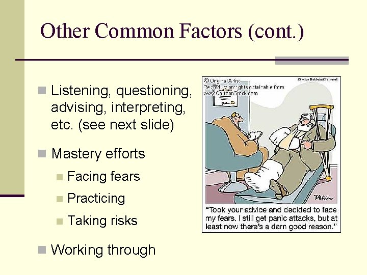 Other Common Factors (cont. ) n Listening, questioning, advising, interpreting, etc. (see next slide)