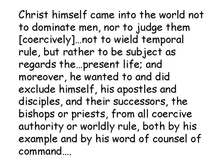 Christ himself came into the world not to dominate men, nor to judge them