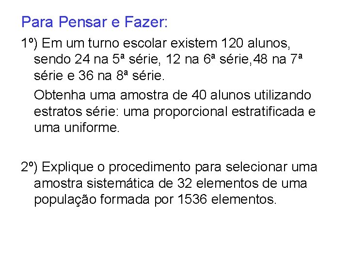 Para Pensar e Fazer: 1º) Em um turno escolar existem 120 alunos, sendo 24