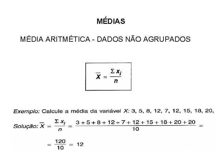 MÉDIAS MÉDIA ARITMÉTICA - DADOS NÃO AGRUPADOS 