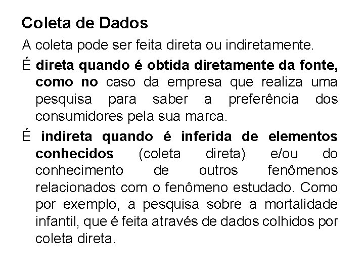 Coleta de Dados A coleta pode ser feita direta ou indiretamente. É direta quando