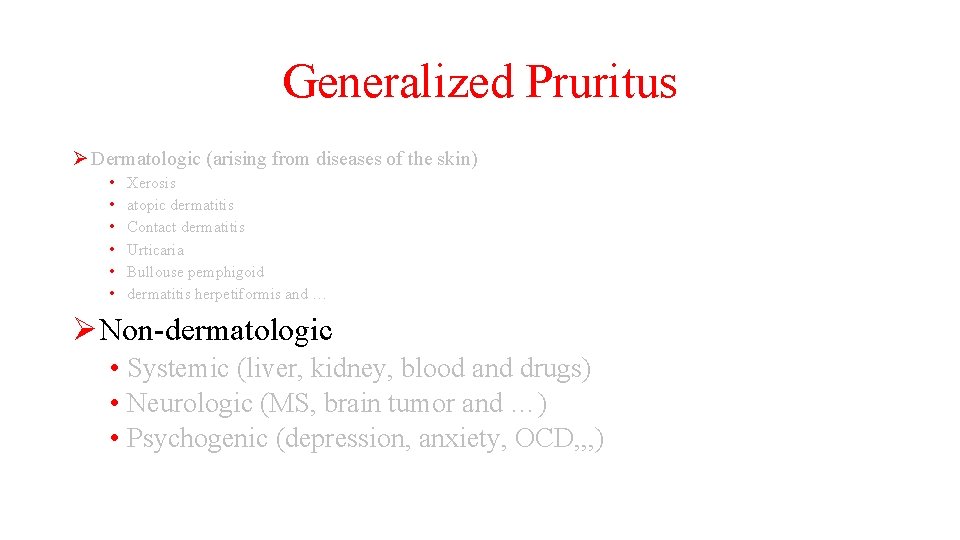 Generalized Pruritus Ø Dermatologic (arising from diseases of the skin) • • • Xerosis