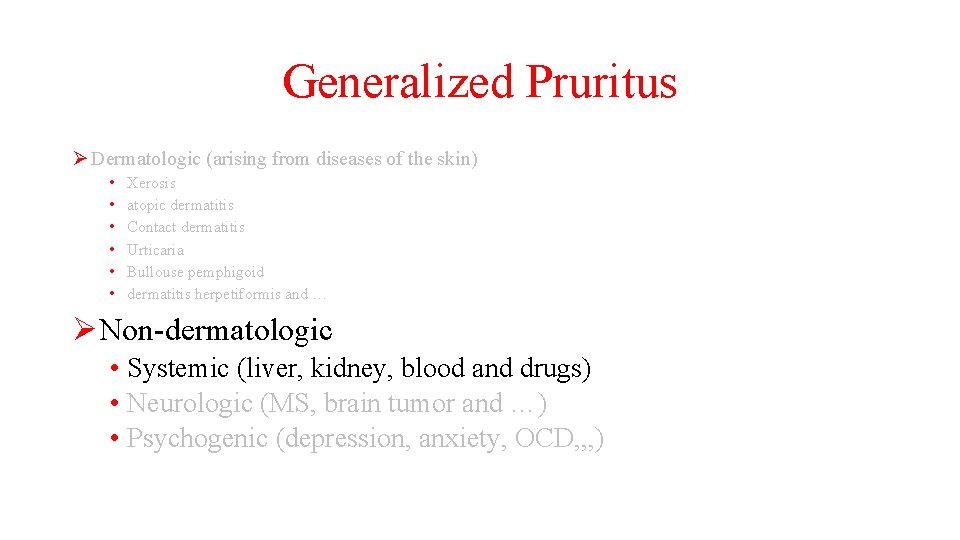 Generalized Pruritus Ø Dermatologic (arising from diseases of the skin) • • • Xerosis