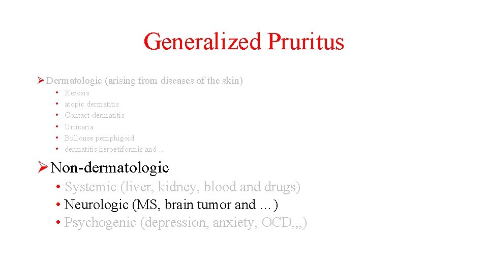 Generalized Pruritus Ø Dermatologic (arising from diseases of the skin) • • • Xerosis