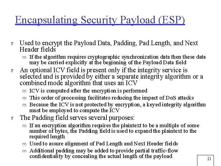 Encapsulating Security Payload (ESP) r Used to encrypt the Payload Data, Padding, Pad Length,