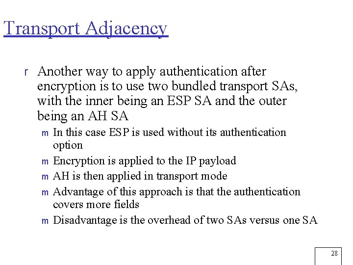 Transport Adjacency r Another way to apply authentication after encryption is to use two