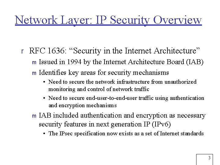 Network Layer: IP Security Overview r RFC 1636: “Security in the Internet Architecture” m