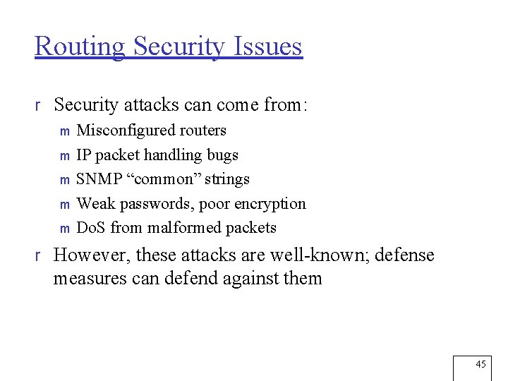 Routing Security Issues r Security attacks can come from: m Misconfigured routers m IP