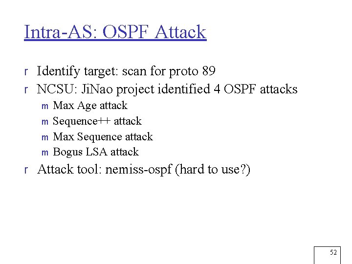 Intra-AS: OSPF Attack r Identify target: scan for proto 89 r NCSU: Ji. Nao