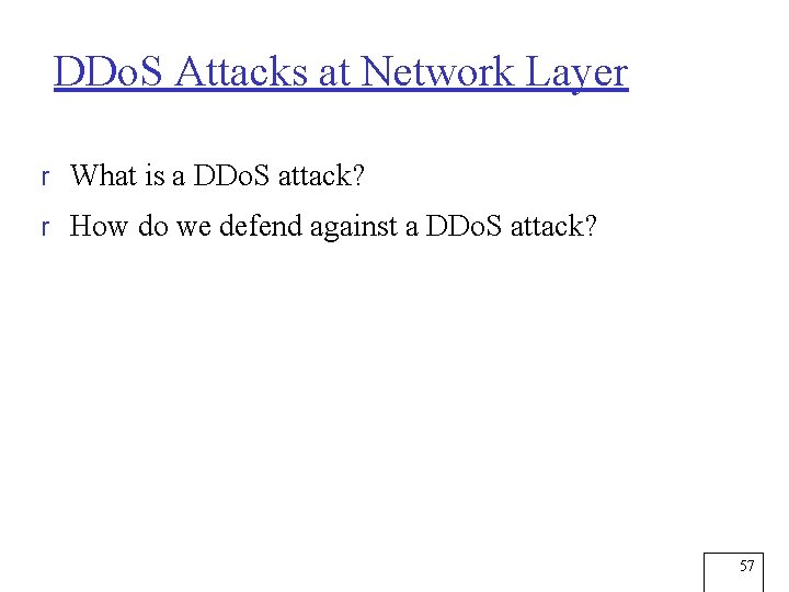 DDo. S Attacks at Network Layer r What is a DDo. S attack? r