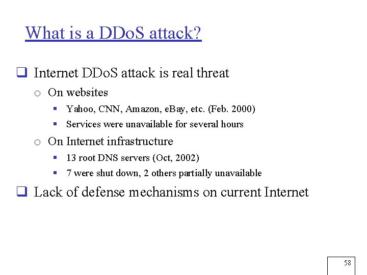 What is a DDo. S attack? q Internet DDo. S attack is real threat