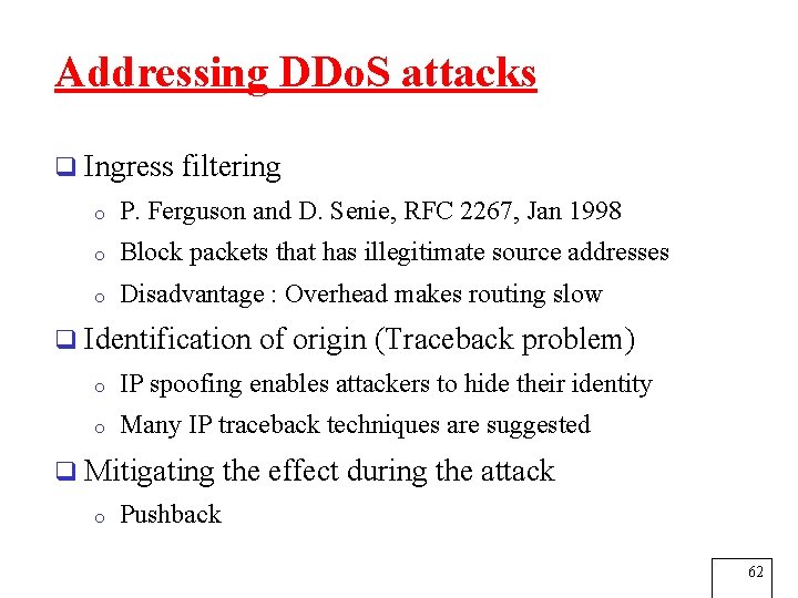 Addressing DDo. S attacks q Ingress filtering o P. Ferguson and D. Senie, RFC