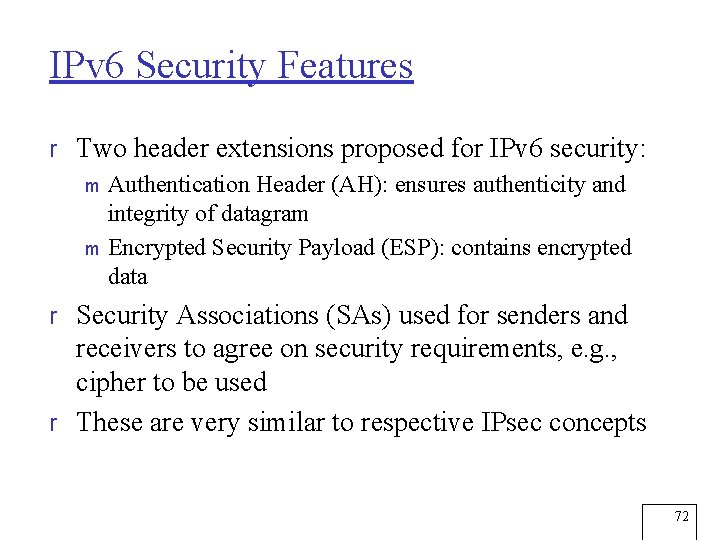 IPv 6 Security Features r Two header extensions proposed for IPv 6 security: m