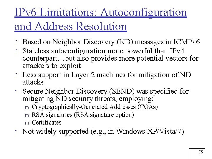 IPv 6 Limitations: Autoconfiguration and Address Resolution r Based on Neighbor Discovery (ND) messages