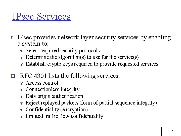 IPsec Services r IPsec provides network layer security services by enabling a system to: