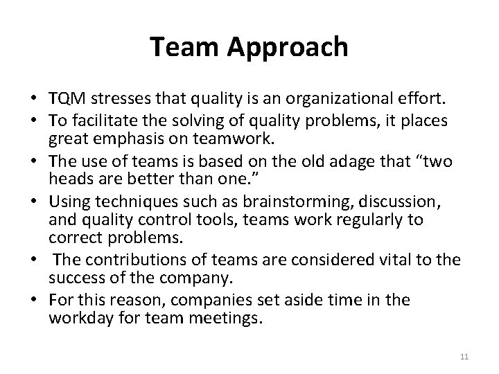 Team Approach • TQM stresses that quality is an organizational effort. • To facilitate