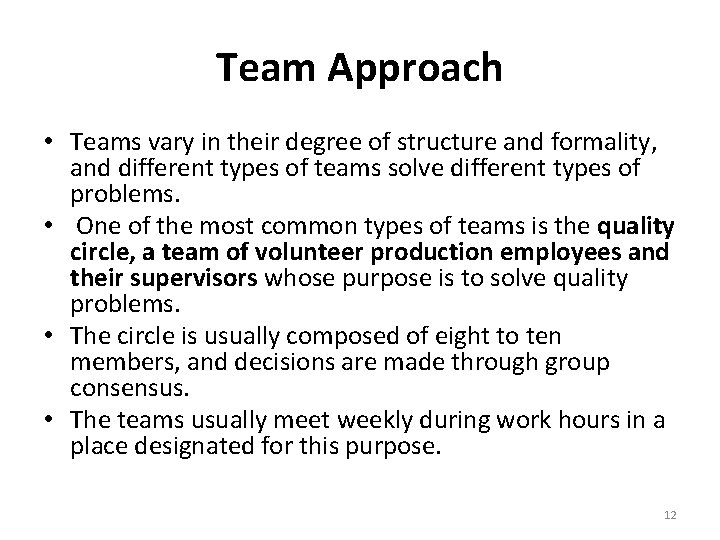 Team Approach • Teams vary in their degree of structure and formality, and different
