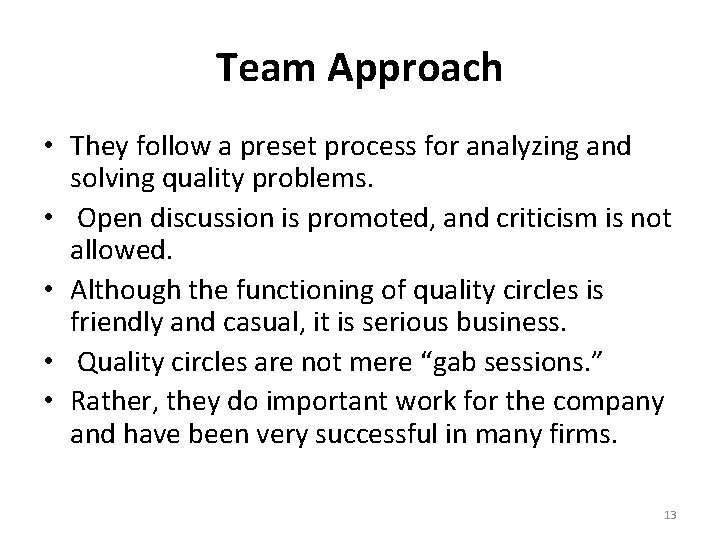 Team Approach • They follow a preset process for analyzing and solving quality problems.