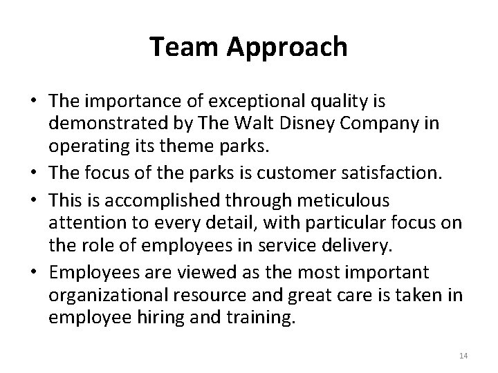 Team Approach • The importance of exceptional quality is demonstrated by The Walt Disney