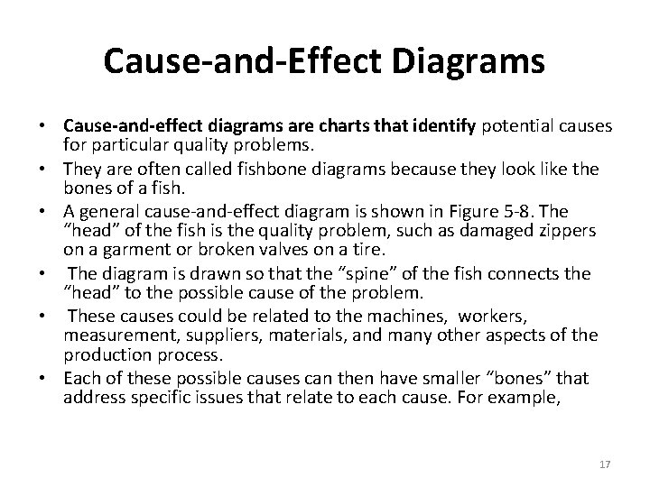 Cause-and-Effect Diagrams • Cause-and-effect diagrams are charts that identify potential causes for particular quality
